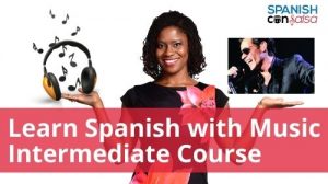 Learn Spanish with Music Intermediate Course